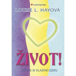 Život! - Zvolte si vlastní cestu, Hayová L. Louise