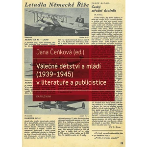 Válečné dětství a mládí (1939-1945) v literatuře a publicistice - Jana Čeňková