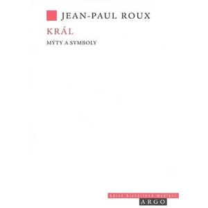Král (Mýty a symboly) - Jean Paul Roux