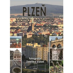 Plzeň známá neznámá - Petr Mazný, Petr Flachs, Zdeněk Vaiz