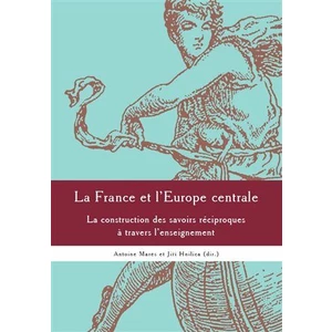La France et l'Europe centrale - Antoine Marés, Jiří Hnilica