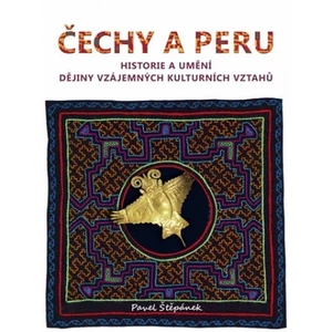 Čechy a Peru. Historie a umění. Dějiny vzájemných kulturních vztahů
