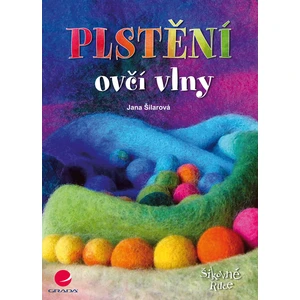 Plstění ovčí vlny, Šilarová Jana