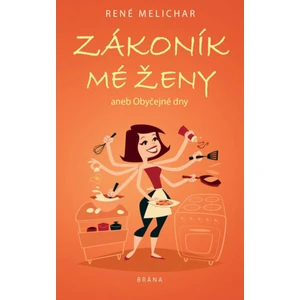 Zákoník mé ženy - René Melichar