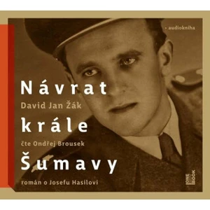 Návrat Krále Šumavy: Román o Josefu Hasilovi - David Jan Žák - audiokniha