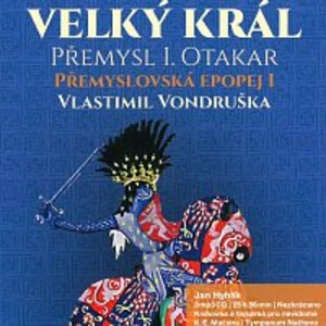 Velký král Přemysl Otakar I - Vlastimil Vondruška, Jan Hyhlík