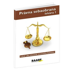 Právna sebaobrana lekára 1 -- Lekár ako účastník trestného konania