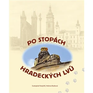 Po stopách hradeckých lvů [Mapa knižní]