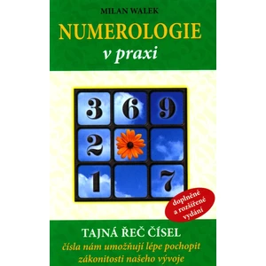 Numerologie v praxi -- Tajná řeč čísel - Walek Milan