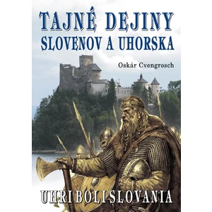 Tajné dejiny Slovenov a Uhorska -- Uhri boli Slovania