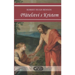 Přátelství s Kristem - Benson Robert Hugh