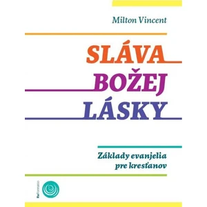 Sláva Božej lásky - Milton Vincent