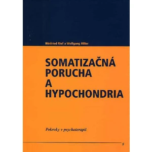 Somatizačná porucha a hypochondria - Rief Hiller