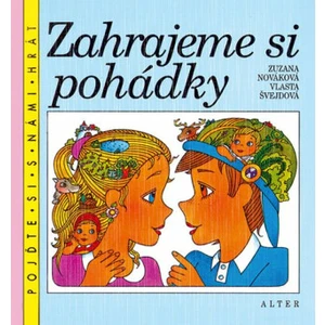 Zahrajeme si pohádky - Vlasta Švejdová, Zuzana Nováková