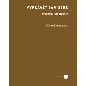 Vyprávět sám sebe - Klára Soukupová