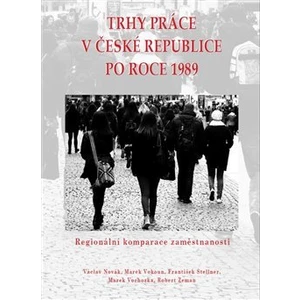 Trhy práce v České republice po roce 1989 - Marek Vochozka, František Stellner, Václav Novák, Marek Vokoun, Robert Zeman