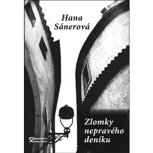 Zlomky nepravého deníku - Sánerová Hana