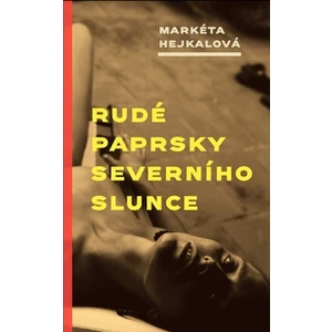 Rudé paprsky severního slunce - Markéta Hejkalová