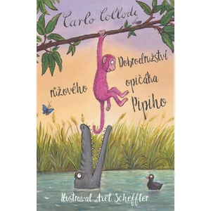 Dobrodružství růžového opičáka Pipiho - Carlo Collodi, Axel Scheffler (Ilustrácie)