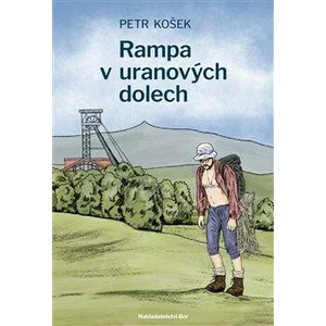 Rampa v uranových dolech - Petr Kosek