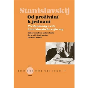 Od prožívání k jednání - Jaroslav Vostrý, Konstantin Sergejevi Stanislavskij