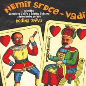 Nemít srdce, vadí - Svěrák, Uhlíř [CD album]
