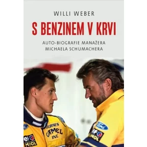 S benzinem v krvi - Auto-biografie manažera Michaela Schumachera - Weber Willi
