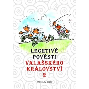 Lechtivé pověsti Valašského království - Jaroslav Holík