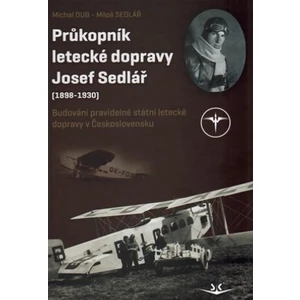 Průkopník letecké dopravy Josef Sedlář - Dub Michal, Miloš Sedlář