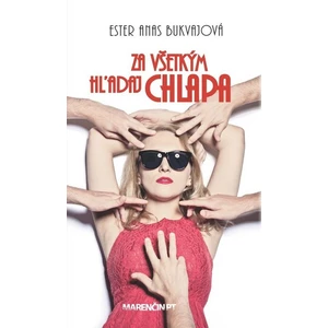 Za všetkým hľadaj chlapa - Bukvajová Ester Anas