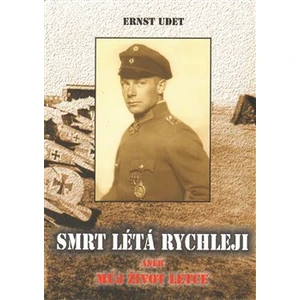 Smrt létá rychleji - Ernst Udet