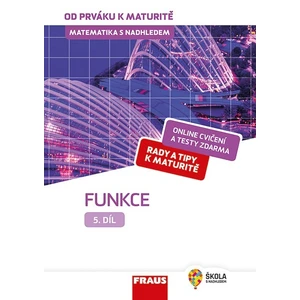 Matematika s nadhledem od prváku k maturitě 5. - Funkce - Pavel Tlustý