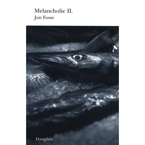 Melancholie II. - Jon Fosse