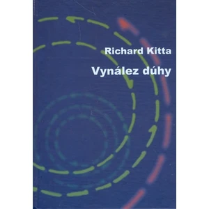 Vynález dúhy - Richard Kitta, Martin Kudla