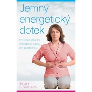 Jemný energetický dotek - Barbara E. Savin