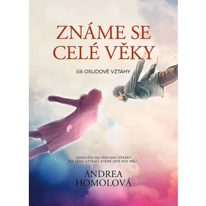 Známe se celé věky čili osudové vztahy - Andrea Homolová