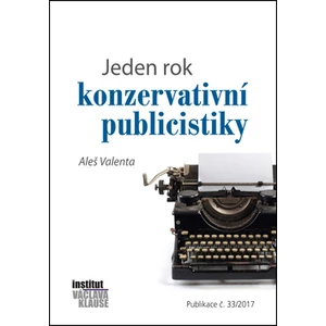 Jeden rok konzervativní publicistiky - Aleš Valenta