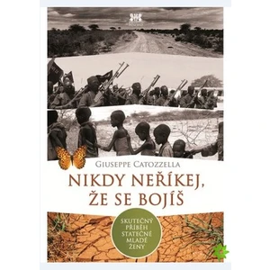 Nikdy neříkej, že se bojíš - Catozzella Giuseppe