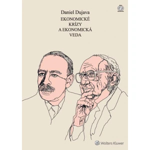 Ekonomické krízy a ekonomická veda - Daniel Dujava