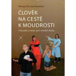 Člověk na cestě k moudrosti - Přemysl Šil, Jana Karolová