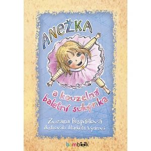 Anežka a kouzelná baletní sukýnka, Pospíšilová Zuzana