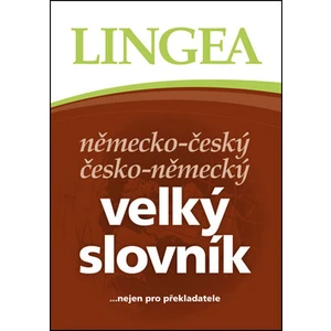 Německo-český česko-německý velký slovník -- ... nejen pro překladatele