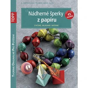 Nádherné šperky z papíru - Stáčené, skládané i motané - Dartevelle C.