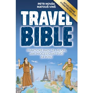 Travel Bible (vydání pro rok 2019): Praktické rady za milion, jak procestovat svět za pusu - Petr Novak, Matouš Vinš