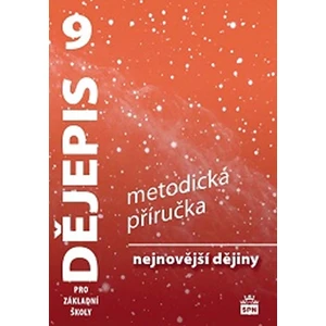 Dějepis 9 pro ZŠ Nejnovější dějiny -- Metodická příručka