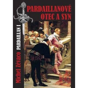 Pardaillanové otec a syn - Zévaco Michel