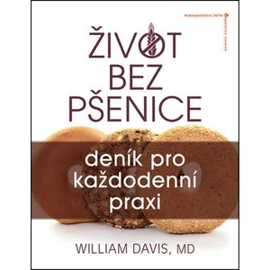 Život bez pšenice: deník pro každodenní praxi - William R. Davis