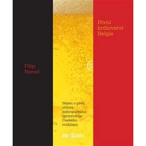 Pivní království Belgie - Filip Nerad