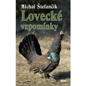 Lovecké vzpomínky - Štefančík Michal