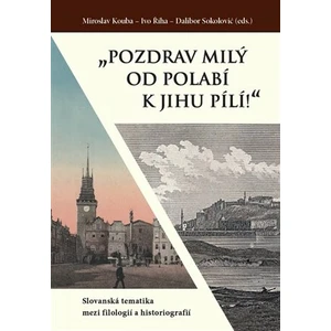 „Pozdrav milý od Polabí k jihu pílí!“ - Miroslav Kouba, Ivo Říha, Dalibor Sokolović